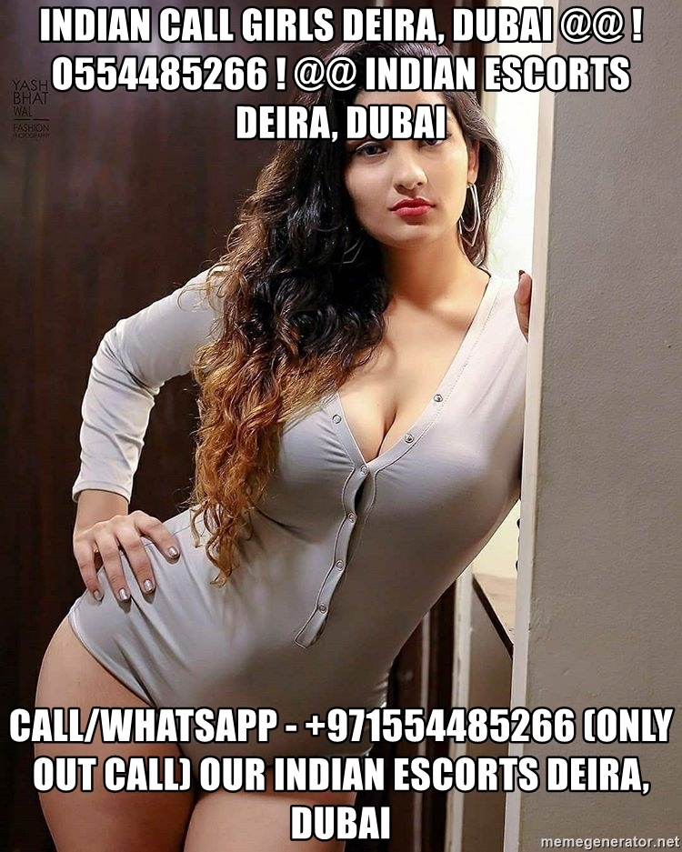 Indian Escorts Girl Service Deira, Dubai  @@ ! 0554485266 ! @@ Indian Call Girls Deira, Dubai